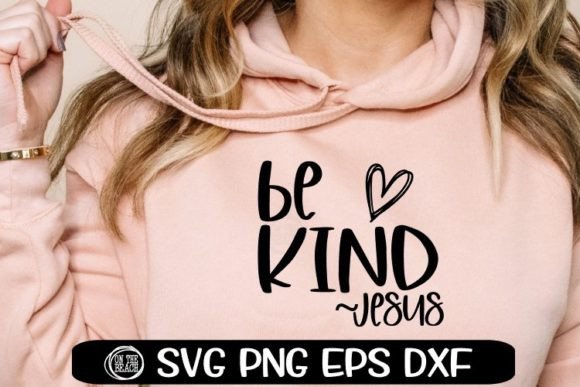 Be Kind SVG Jesus SVG Cutting PNG for T-Shirt Designs