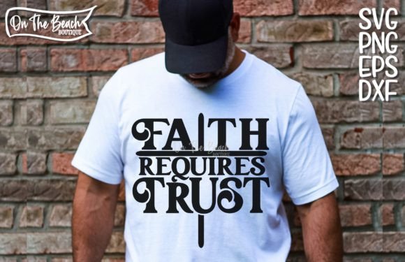 FAITH REQUIRES TRUST SVG PNG Christian