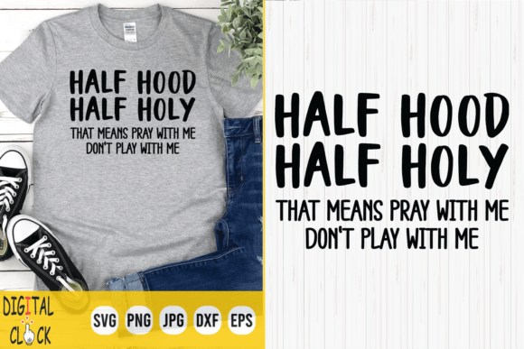Half Holy Half Hood Christian Quote Svg T-Shirt Designs
