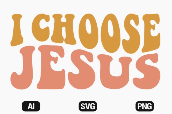 I Choose Jesus Wavy Retro Svg Cut File T-Shirt Designs