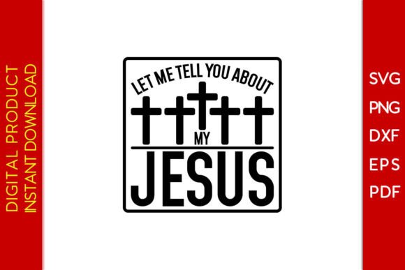 Let Me Tell You About My Jesus SVG Shirt T-Shirt Designs
