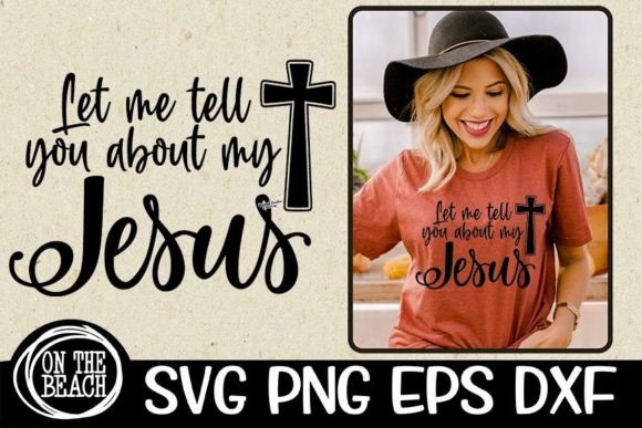 Let Me Tell You About My Jesus SVG T-Shirt Designs