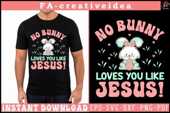 No Bunny Loves You Like Jesus Svg Design for T-Shirt Designs