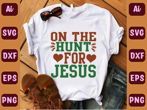On the Hunt for Jesus 44 T-Shirt Designs