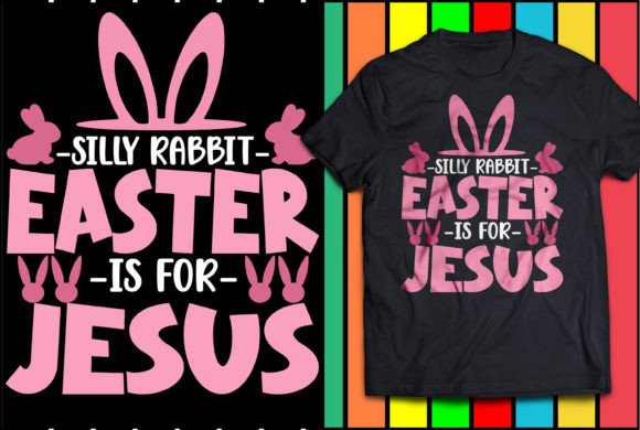 Sillly Rabit Easter is for Jesus T-Shirt Designs